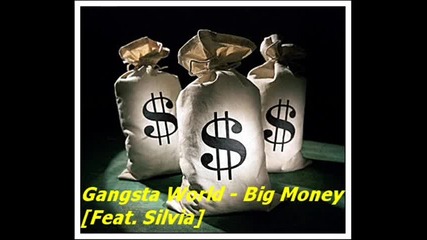 Gangsta World - Big Money [feat. Silvia]