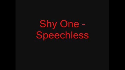 Shy One - Speechless
