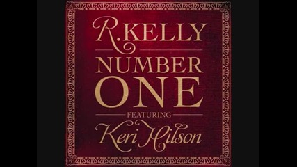 R.kelly ft. Keri Hilson - Number One 