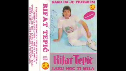 Rifat Tepic - Majko kako da je prebolim
