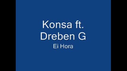 Konsa feat. Dreben G - Ei Hora 