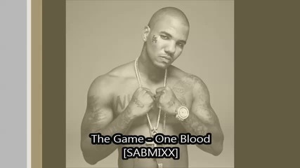 The Game - One Blood [sabmixx]