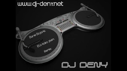 Bane Bojanic - Eto kako zivim (rmx by Dj Deny) 