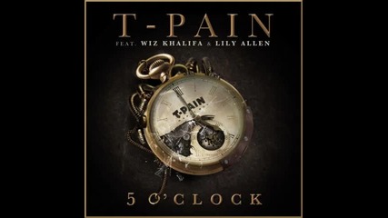 T - Pain ft. Wiz Khalifa & Lily Allen - 5 O'clock