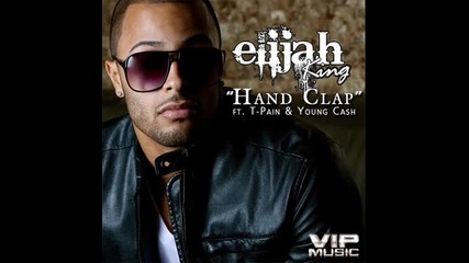 Elijah King ft. T-pain _ Young Cash - Hand Clap