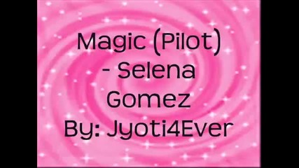 Magic Oh, It's Magic Pilot Selena Gomez With Lyrics Onscreen Hq_(360p)