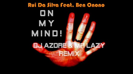 Rui Da Silva - On My Mind (dj Azore&mr.lazy remix)