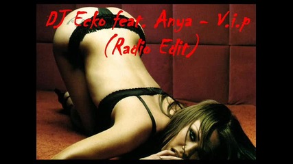• Dj Ecko feat. Anya - V.i.p ( Radio Edit ) •