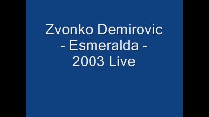 Zvonko Demirovic - Esmeralda - 2003 Live