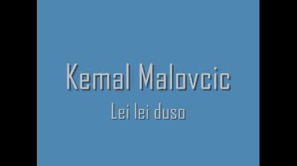 Kemal Malovcic - Lei lei duso