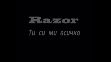 Razor - Ти си ми Всичко ( Bg Rap 2012 )