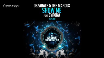 Dezarate And Dee Marcus ft. Syrona - Show Me ( Original Mix )