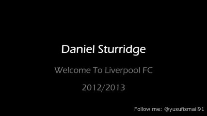 Daniel Sturridge Welcome To Liverpool Fc 2012 - 2013