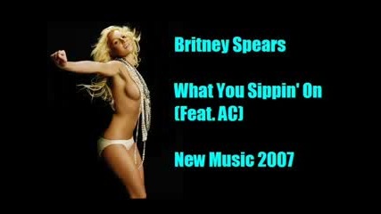 Britney Spears - What U Sippin On ...