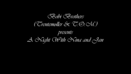 Bobi Brothers (trentemoller Tom) presents - A Night With Nina and Jan