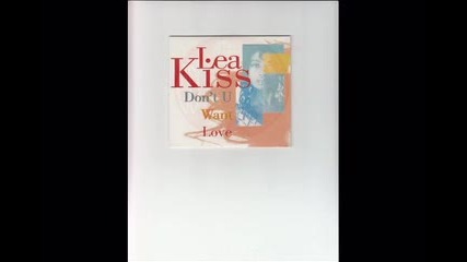 Lea Kiss - Don't U Want Love