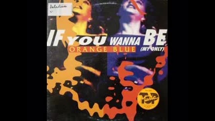 Orange Blue - If You Wanna Be (1995)