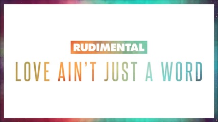 Rudimental feat. Anne-marie & Dizzee Rascal - Love Ain't Just A Word