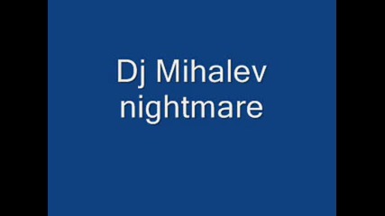 Dj Mihalev - nightmare