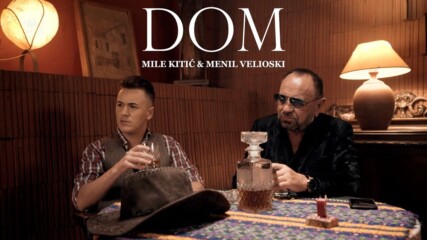 Mile Kitic i Menil Velioski - 2022 - Dom (hq) (bg sub)