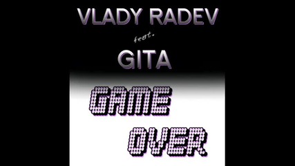 Vlady Radev feat. Gita - Game Over 