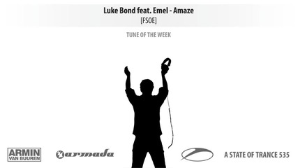 Asot 535_ Luke Bond feat. Emel - Amaze