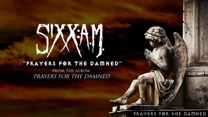 Sixx: A. M. - Prayers For The Damned ( Audio Stream)