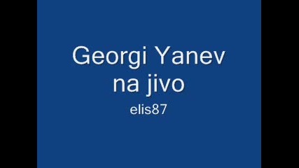 Georgi Yanev na jivo 