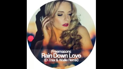 Freemasons ft. Siedah Garrett - Rain Down Love [ D-trax & Wallie Radio Mix ]