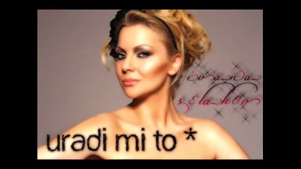 Ivana Selakov ~ Uradi Mi To 2010