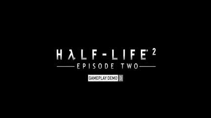 Half-Life 2 Episode 2. Gameplay Demos 1 - 5
