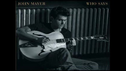 John Mayer Who Says Full Version 