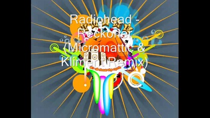 Radiohead - Reckoner (micromattic & Kliment Remix)