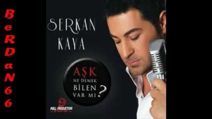 Serkan Kaya - Ederi Kadar - yeni 2011