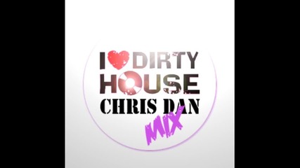 Max Volume !!! Chris Dan - Sexy Dirty House Mix 2010 
