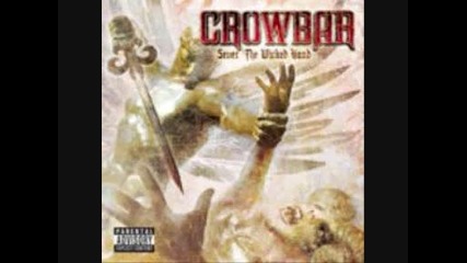 Crowbar - As I Become One (sever The Wicked Hand - 2011) 