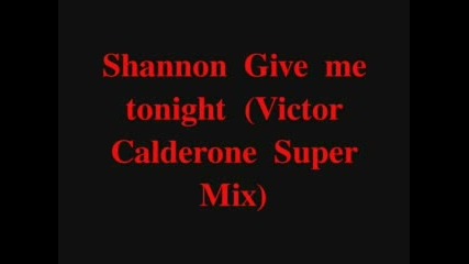 Shannon Give Me Tonight (victor Calderone