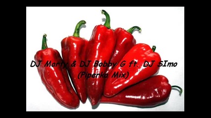 Dj Marty & Dj Bobby G ft. Dj Simo - Piperka Mix