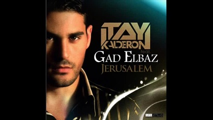 Itay Kalderon ft. Gad Elbaz - Jerusalem