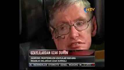 NTV Turkey - Стивън Хокинг: Стойте далеч от извънземните 