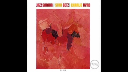 Stan Getz Charlie Byrd - Desafinado 