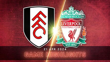 Fulham vs. Liverpool - Condensed Game