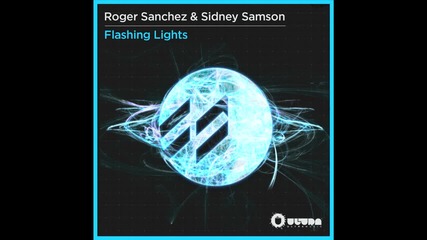 Roger Sanchez feat. Sidney Samson - Flashing Lights @ Mикс @