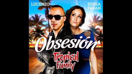• Супер свежо • Lucenzo ft. Kenza Farah - Obsesion { Tropical Family }