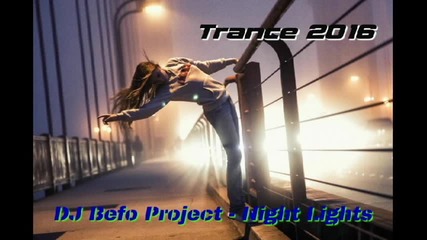 Dj Befo Project - Night Lights ( Bulgarian Trance Dance Music )