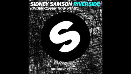 *2014* Sidney Samson - Riverside ( Onderkoffer trap remix )