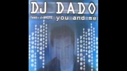 Dj Dado feat. J. White - You And Me