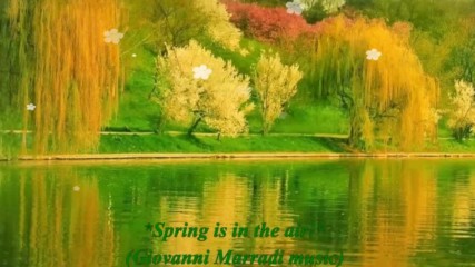Пролетта е във въздуха! ... ( Giovanni Marradi music)