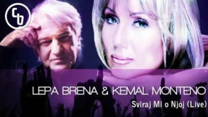 Kemal Monteno feat Lepa Brena _ Sviraj Mi O Njoj live