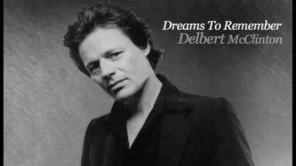 Delbert Mcclinton - I've Got Dreams To Remember